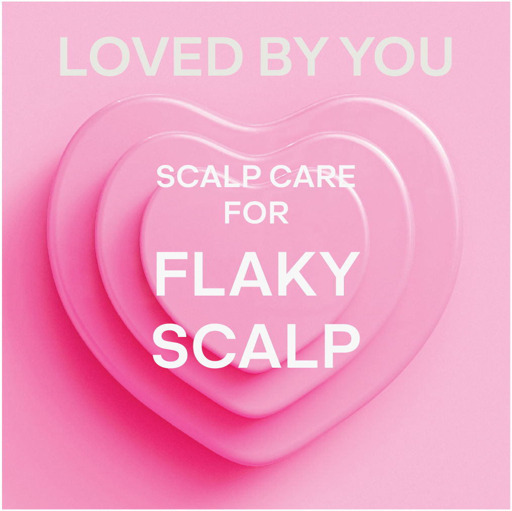 LOVED BY YOU | SCALP CARE FOR FLAKY SCALP
