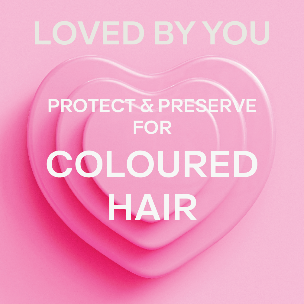 LOVED BY YOU | PROTECT AND PRESERVE FOR COLOURED HAIR