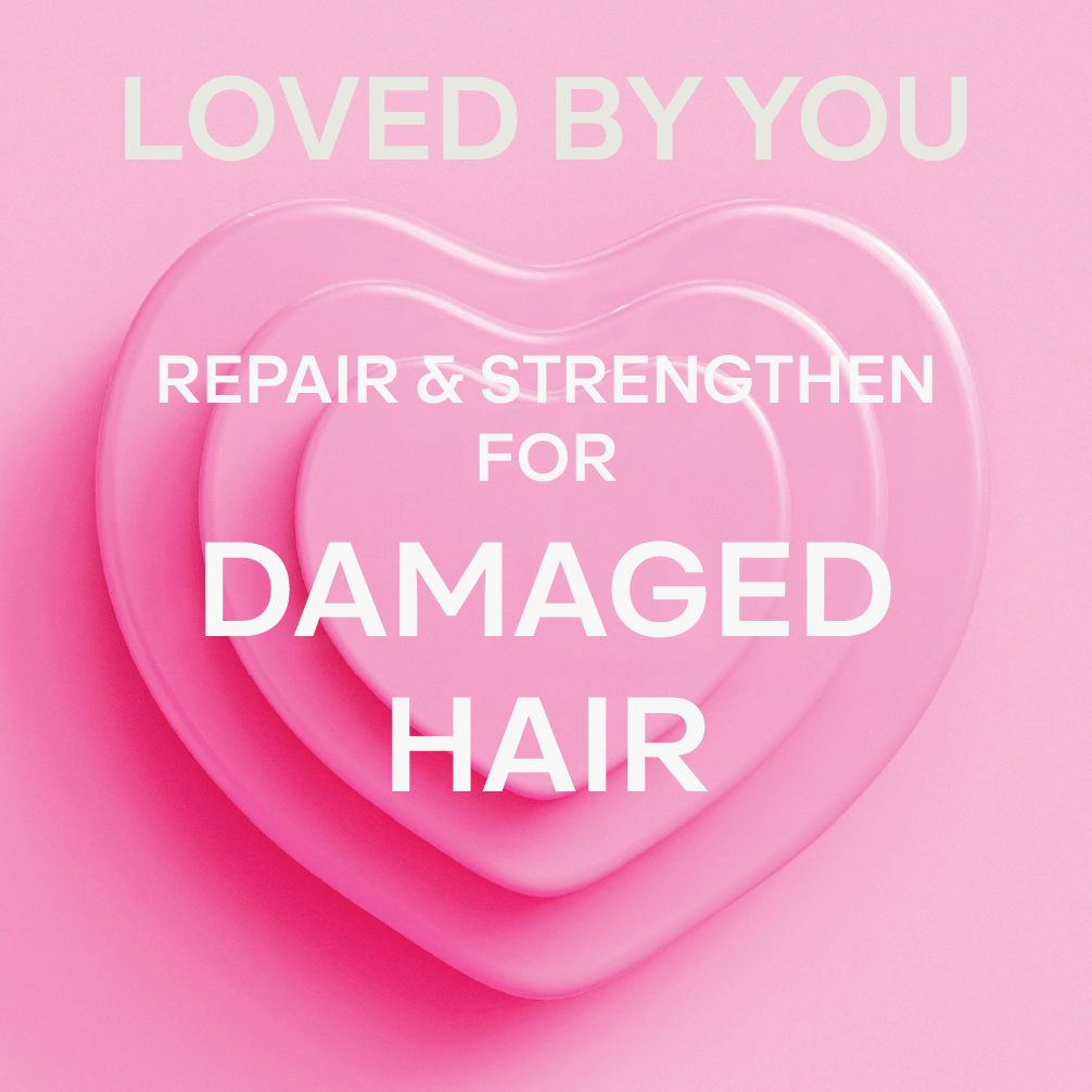 LOVED BY YOU | REPAIR & STRENGTHEN FOR DAMAGED HAIR