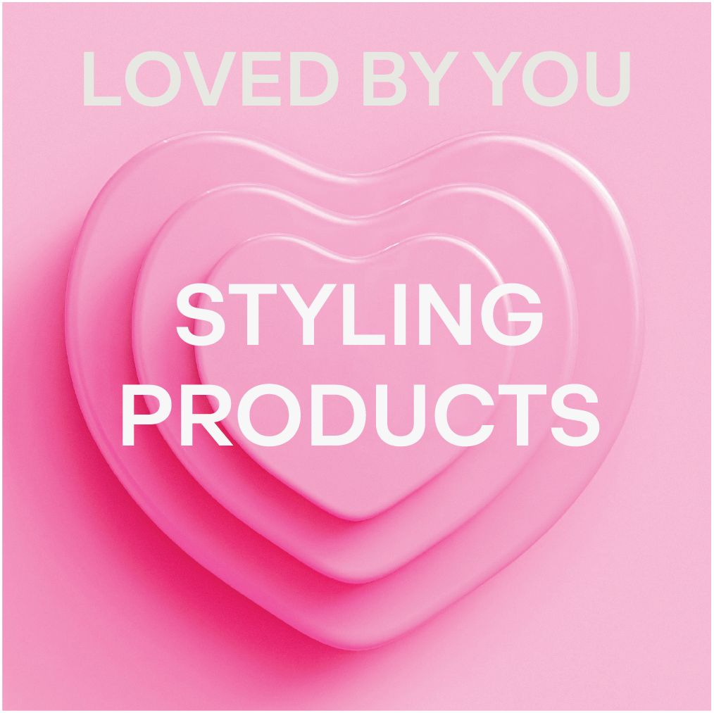 LOVED BY YOU | STYLING PRODUCTS