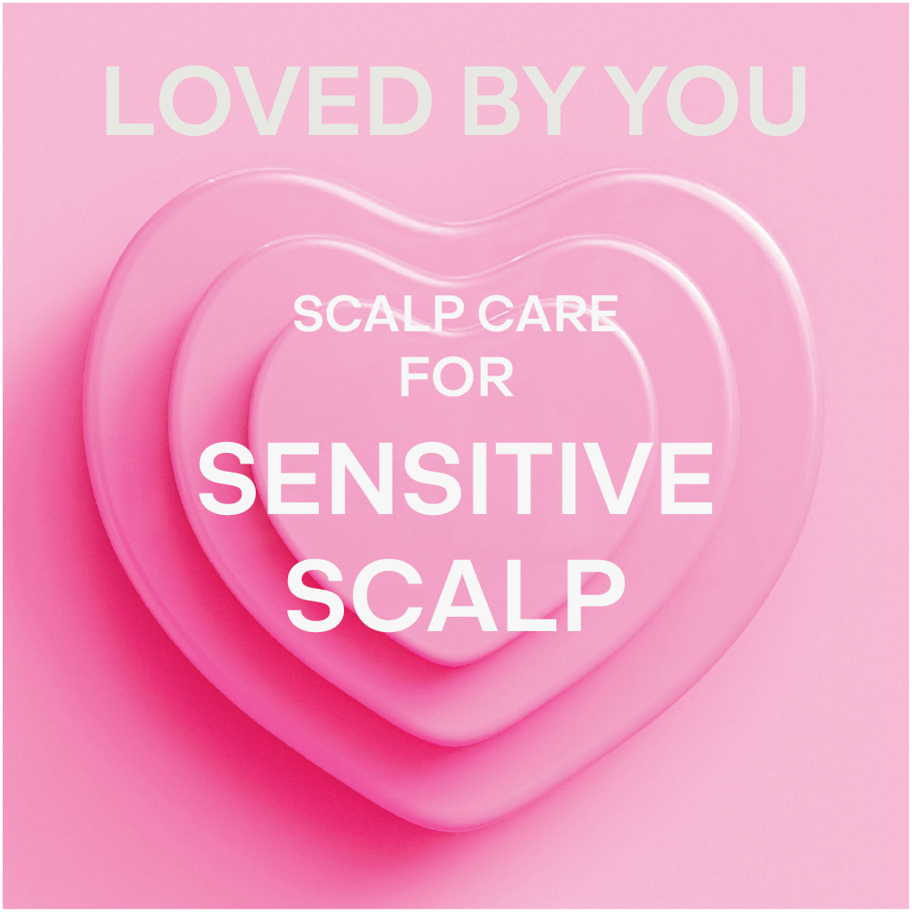 LOVED BY YOU | SCALP CARE FOR SENSITIVE SCALPS